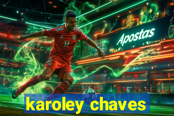 karoley chaves